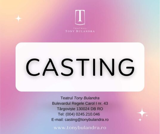 Teatrul “Tony Bulandra” din Târgoviște organizează, în zilele de 12 și 13 februarie 2024, de la ora 11:00,  casting național pentru actori c