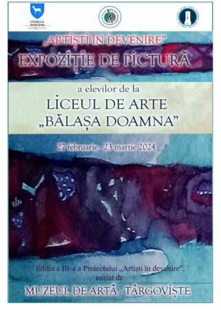 Cea de-a treia ediție a expoziției de pictură organizată la Muzeul de Artă din Târgoviște, în cadrul Proiectului „Artiști în devenire”