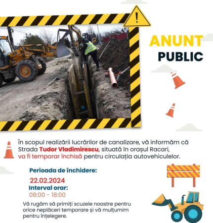 În scopul realizării lucrărilor de canalizare, Primăria Răcari informează că Strada Tudor Vladimirescu, situată în orașul Racari
