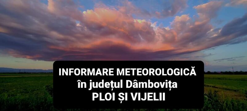 Județul Dâmbovița se află sub avertizare meteorologică pentru ploi, vijelii și grindină în perioada 28 mai, ora 10:00 - 30 mai, ora 20:00.