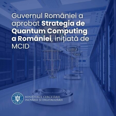 Tehnologiile emergente aduc viitorul mai aproape și în România Guvernul României a adoptat, la propunerea MCID, Strategia națională în domeniul tehnologiilor cuantice, valabilă pentru următorii 5 ani.