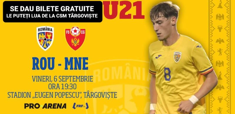 BILETE GRATUITE pentru MECIUL România U21- Muntenegru U21 care se joacă la Târgoviște Bilete gratuite pentru meciul de fotbal dintre Naționala României U21 și Muntenegru U21, care va avea loc la Târgoviște pe 6 septembrie 2024