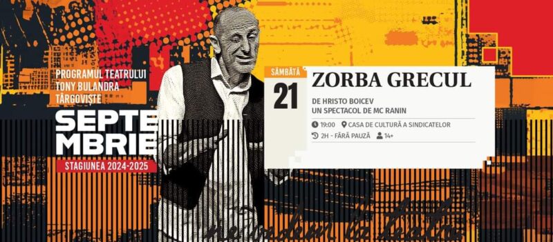 Teatrul Tony Bulandra din Târgoviște aduce pe scena Casei de Cultură a Sindicatelor un spectacol de excepție: „Zorba Grecul” Evenimentul va avea loc sâmbătă, 21 septembrie, începând cu ora 19:00 și promite să ofere o experiență culturală memorabilă publicului din Târgoviște.
