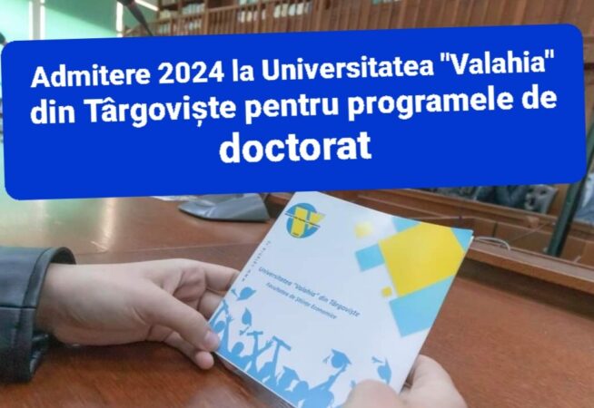 Până pe 16 septembrie, la Universitatea „Valahia” din Târgoviște are loc admitere pentru programele de doctorat Admitere la Universitatea "Valahia" din Târgoviște pentru programele de doctorat procesul de înscriere se face online până pe 16 septembrie.