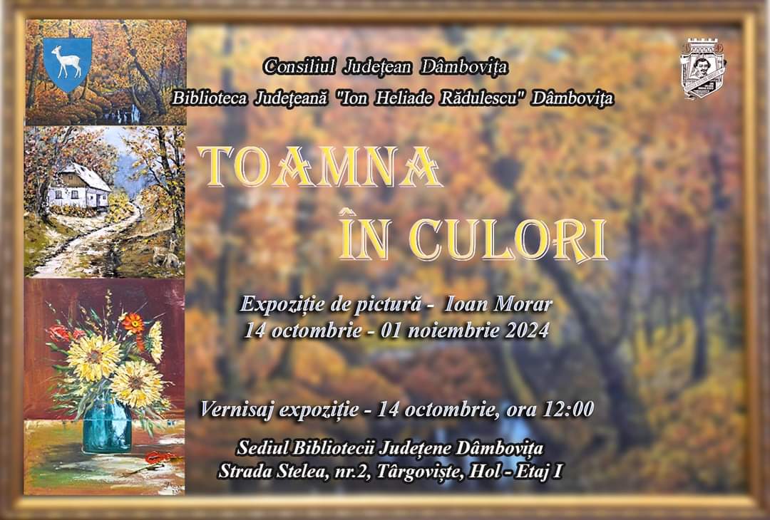 Expoziția de pictură – ”Toamna în culori”, pictor Ioan Morar, este găzduită de Biblioteca Județeană ”Ion Heliade Rădulescu” Dâmbovița, în perioada 14 octombrie – 1 noiembrie 2024.