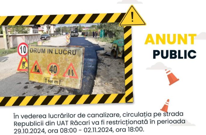 Cetățenii  sunt informați că, în perioada 29 octombrie - 2 noiembrie 2024, circulația pe strada Republicii din Răcari va fi restricționată