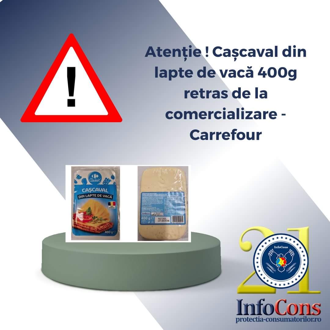Carrefour România a inițiat o retragere rapidă a produsului Cascaval din lapte de vacă 400g din rețeaua sa de magazine