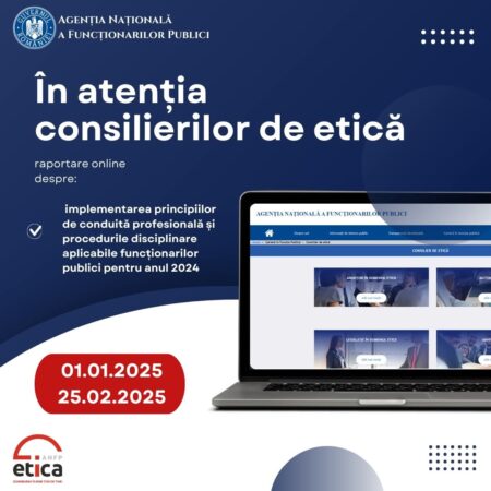 Termen limită pentru raportarea implementării principiilor de conduită profesională de către consilierii de etică Între 01.01.2025 și 25.02.2025, consilierii de etică din autoritățile și instituțiile publice sunt obligați să raporteze implementarea principiilor de conduită profesională și procedurile disciplinare pentru anul 2024.