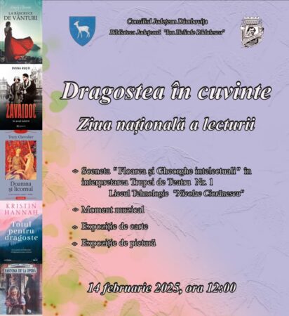 „Dragostea în cuvinte”, eveniment dedicat Zilei Naționale a Lecturii la Biblioteca Județeană Dâmbovița Vineri, 14 februarie 2025, la ora 12:00, Biblioteca Județeană „I.H. Rădulescu” din Dâmbovița va găzdui un eveniment special cu ocazia Zilei Naționale a Lecturii, intitulat „Dragostea în cuvinte”. Evenimentul va aduna iubitorii de literatură și artă într-o atmosferă de poveste, în cadrul unui program variat și captivant.