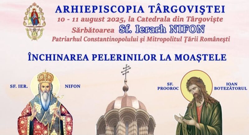 Târgoviște, în sărbătoare: Mii de credincioși așteptați la Catedrala Mitropolitană, la sărbătoarea Sf. Ier. Nifon, 10–11 august 2025