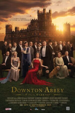 Premieră de gală la Cinema Independența, „Downton Abbey: The Grand Finale” – ultima călătorie în lumea Crawley