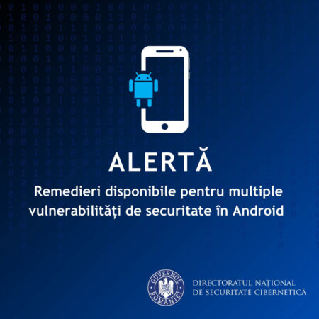 ALERTĂ – Remedieri pentru multiple vulnerabilități de securitate Android