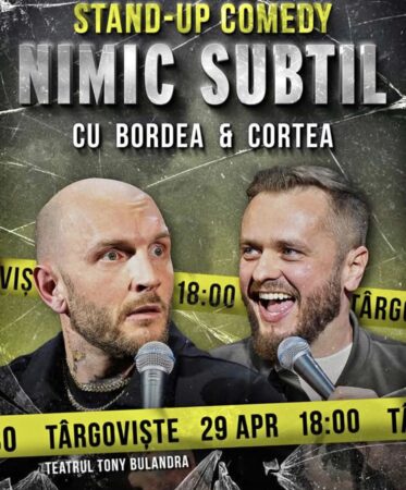 Bordea și Cortea vin la Târgoviște cu show-ul „Nimic Subtil”, pe 29 aprilie la Teatrul Tony Bulandra