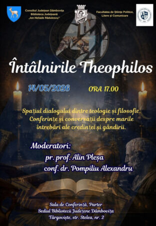 „Întâlnirile Theophilos” debutează la Biblioteca Județeană Dâmbovița „Întâlnirile Theophilos” debutează la Biblioteca Județeană Dâmbovița