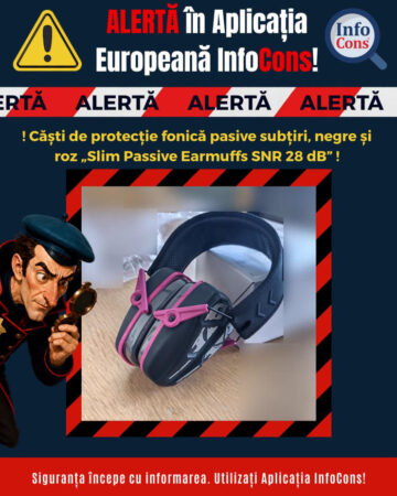 ALERTĂ PENTRU CONSUMATORI! CĂȘTI DE PROTECȚIE A AUZULUI, CU RISC DE VĂTĂMARE, RETRASE DE LA UTILIZARE ALERTĂ PENTRU CONSUMATORI! CĂȘTI DE PROTECȚIE A AUZULUI, CU RISC DE VĂTĂMARE, RETRASE DE LA UTILIZARE