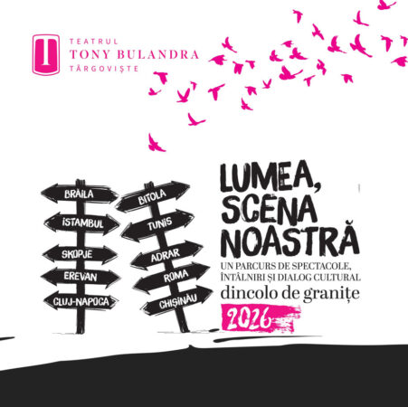 Lumea, scena noastră: Teatrul „Tony Bulandra” Târgoviște duce spiritul BABEL în lume Lumea, scena noastră: Teatrul „Tony Bulandra” Târgoviște duce spiritul BABEL în lume