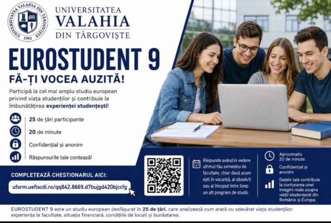 UNIVERSITATEA „VALAHIA” DIN TÂRGOVIȘTE ÎȘI INVITĂ STUDENȚII SĂ PARTICIPE LA EUROSTUDENT 9. „FĂ-ȚI VOCEA AUZITĂ!” UNIVERSITATEA „VALAHIA” DIN TÂRGOVIȘTE ÎȘI INVITĂ STUDENȚII SĂ PARTICIPE LA EUROSTUDENT 9. „FĂ-ȚI VOCEA AUZITĂ!”